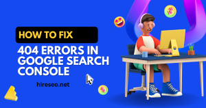 Fix 404 Errors in Google Search Console
