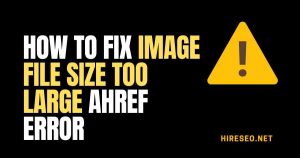 Fix Image File Size Too Large Ahref Error